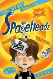book cover of Spaceheadz: SPHDZ #1! by Jon Scieszka