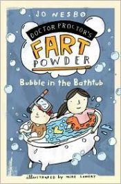 book cover of Doctor Proctor's Fart Powder: Bubble in the Bathtub by ジョー・ネスボ