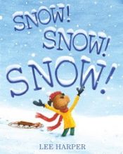 book cover of Snow! Snow! Snow! by Lee Harper