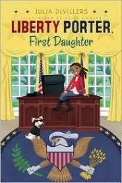 book cover of Liberty Porter, First Daughter by Julia DeVillers