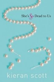 book cover of She's So Dead To Us by Kieran Scott