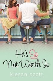 book cover of He's So Not Worth It (w.t.) by Kieran Scott