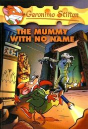 book cover of Geronimo Stilton The Mummy With No Name (Geronimo Stilton #26) by Geronimo Stilton