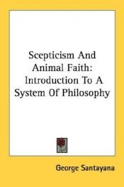 book cover of Scepticism and animal faith : introduction to a system of philosophy by جورج سانتايانا