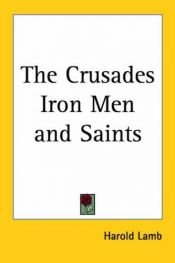 book cover of The Crusades Iron Men And Saints by Harold Lamb