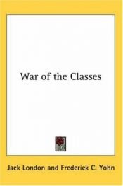 book cover of War of the Classes by ג'ק לונדון