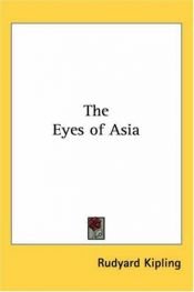 book cover of The Eyes of Asia by Radjerds Kiplings