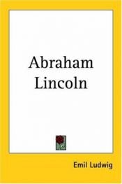 book cover of Abraham Lincoln: the full life story of our martyred President by Emil Ludwig