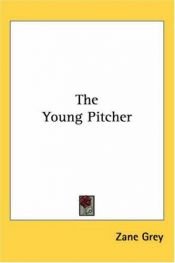 book cover of The Young Pitcher by Zane Grey