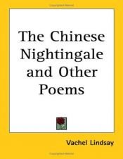 book cover of The Chinese Nightingale and Other Poems by Vachel Lindsay