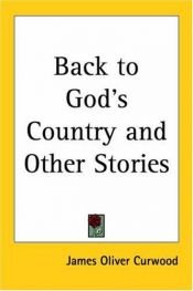 book cover of BACK TO GOD'S COUNTRY (photoplay) by James Oliver Curwood