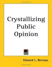 book cover of Crystallizing Public Opinion by Едвард Бернейз