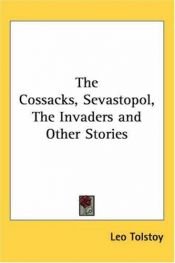 book cover of The Cossacks, Sevastopol, the Invaders and Other Stories by Leo Tolstoj