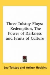book cover of Three Tolstoy Plays: Redemption, The Power of Darkness and Fruits of Culture by Lev Nikolajevič Tolstoj
