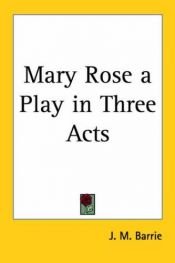 book cover of Mary Rose a Play in Three Acts by Τζέιμς Μάθιου Μπάρι