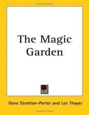 book cover of The Magic Garden by Gene Stratton-Porter