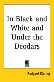 book cover of In black and white & Under the deodars by 鲁德亚德·吉卜林
