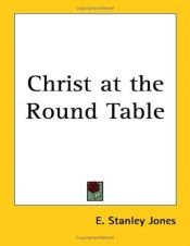 book cover of Christ at the Round table by E. Stanley Jones