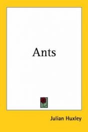 book cover of Ants by Julian Huxley