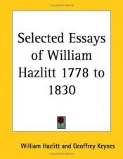 book cover of Selected Essays of William Hazlitt 1778 to 1830 by William Hazlitt