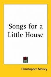 book cover of Songs for a little house by Christopher Morley