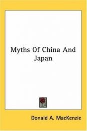 book cover of China and Japan: Myths and Legends by Donald A. MacKenzie