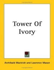 book cover of Tower of Ivory by Archibald MacLeish