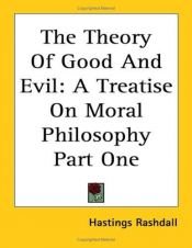 book cover of The theory of good and evil; a treatise on moral philosophy by Hastings Rashdall