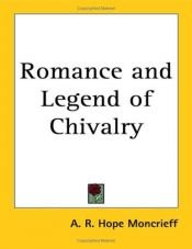 book cover of Romance & Legend of Chivalry by A. R. Hope Moncrieff