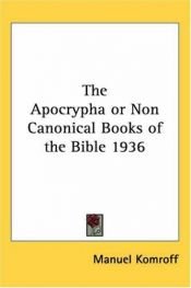 book cover of The Apocrypha, or, Non-canonical books of the Bible : the King James Version by Manuel Komroff (editor)