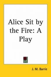 book cover of Alice Sit-By-the-Fire by J.M. Barrie