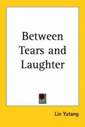 book cover of BETWEEN TEARS & LAUGHTER by Lin Yutang