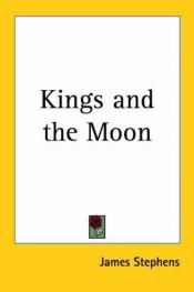 book cover of Kings and the moon by James Stephens