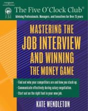 book cover of Mastering the Job Interview by Kate Wendleton