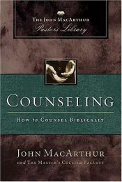 book cover of Counseling: How to Counsel Biblically (MacArthur Pastor's Library) by John F. MacArthur