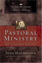 book cover of Pastoral Ministry: How to Shepherd Biblically (John Macarthur Pastor's Library) by John F. MacArthur