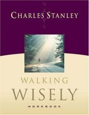 book cover of Walking Wisely Workbook: Real Life Solutions for Everyday Situations by Charles Stanley