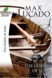 book cover of Life Lessons: Book of Luke (Life Lessons With Max Lucado) by Max Lucado