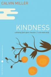 book cover of Kindness Cultivating Spirit-given character by Calvin Miller