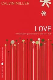 book cover of Love: Cultivating Spirit-Given Character by Calvin Miller