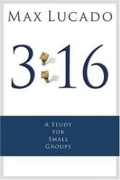 book cover of 3 : 16 : A Study for Small Groups by Max Lucado