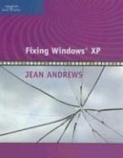 book cover of Fixing Windows XP by Jean Andrews