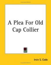book cover of A plea for old Cap Collier, by Irvin S. Cobb ... Frontispiece by Tony Sarg by Irvin S. Cobb