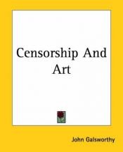 book cover of Censorship and Art by John Galsworthy