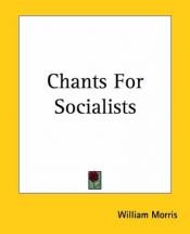 book cover of Chants For Socialists by William Morris