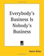book cover of Everybody's Business Is Nobody's Business (Penny Books) by Даніель Дефо