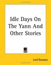 book cover of Idle Days On The Yann And Other Stories by Lord Dunsany