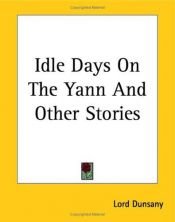 book cover of Idle Days On The Yann And Other Stories by ロード・ダンセイニ