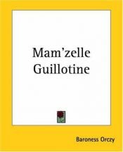 book cover of Mam'Zelle Guillotine (Scarlet Pimpernel Series) by Emmuska Orczy