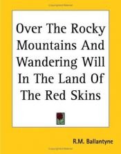 book cover of Over the Rocky Mountains by R. M. Ballantyne